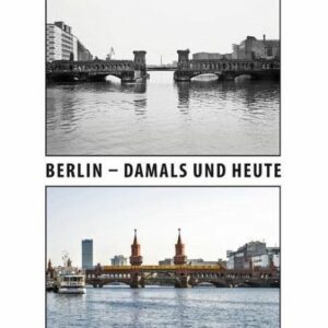Gerd Danigel: Berlin - damals und heute